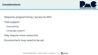 Considerations
• Requires programming / access to APIs
• Tool support
• Extensibility
• Language support
• May require more resources
• Environment may need to be set
 