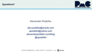 Questions?
Alexander Podelko
alex.podelko@oracle.com
apodelko@yahoo.com
alexanderpodelko.com/blog
@apodelko
 