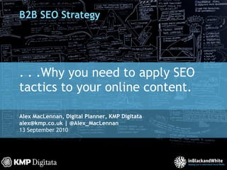 B2B SEO Strategy . . .Why you need to apply SEO tactics to your online content. 