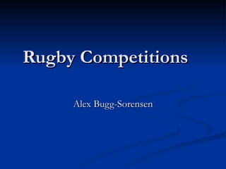 Rugby Competitions   Alex Bugg-Sorensen 