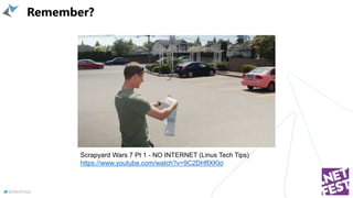 @AlexPshul
Remember?
Scrapyard Wars 7 Pt 1 - NO INTERNET (Linus Tech Tips)
https://www.youtube.com/watch?v=9C2DHfIXKIo
 