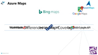 @AlexPshul
Differences in Map CoverageAzure Based API Dedicated Bing API Dedicated Google API
Azure Maps
 