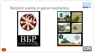 Random events in game mechanics
13
 