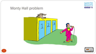 Monty Hall problem
4
 