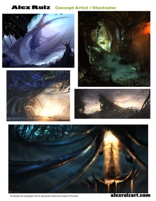 ConceptArtist/IllustratorAlexRuiz
alexruizart.comAllartworksarecopyrighted.Notforreproductionwithouttheconsentoftheartist.
 