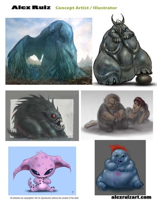 ConceptArtist/IllustratorAlexRuiz
alexruizart.comAllartworksarecopyrighted.Notforreproductionwithouttheconsentoftheartist.
 