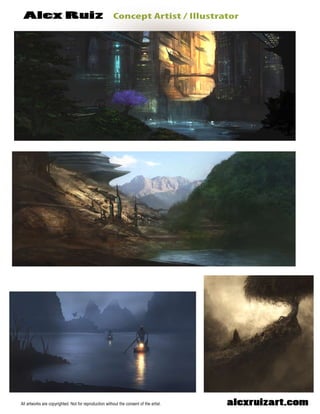 ConceptArtist/IllustratorAlexRuiz
alexruizart.comAllartworksarecopyrighted.Notforreproductionwithouttheconsentoftheartist.
 