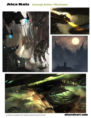 ConceptArtist/IllustratorAlexRuiz
alexruizart.comAllartworksarecopyrighted.Notforreproductionwithouttheconsentoftheartist.
 