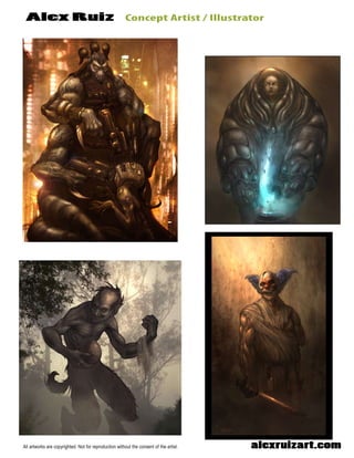 ConceptArtist/IllustratorAlexRuiz
alexruizart.comAllartworksarecopyrighted.Notforreproductionwithouttheconsentoftheartist.
 