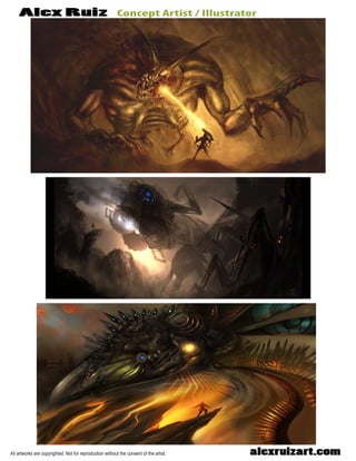 AlexRuizConceptArtist/Illustrator
alexruizart.comAllartworksarecopyrighted.Notforreproductionwithouttheconsentoftheartist.
 