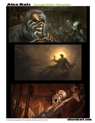 ConceptArtist/IllustratorAlexRuiz
alexruizart.comAllartworksarecopyrighted.Notforreproductionwithouttheconsentoftheartist.
 