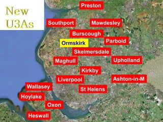 Preston


          Southport         Mawdesley
                    Burscough
                 Ormskirk           Parbold
                      Skelmersdale
             Maghull                  Upholland
                        Kirkby
             Liverpool                Ashton-in-M
  Wallasey              St Helens
Hoylake
          Oxon
  Heswall
 