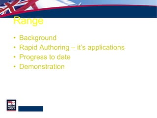 Range Background Rapid Authoring – it’s applications Progress to date Demonstration 