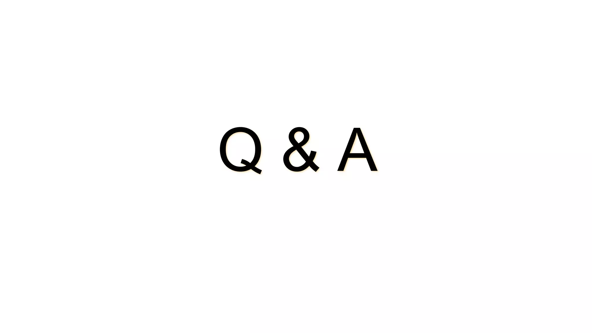 Q & A
 