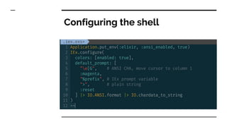 Configuring the shell
 