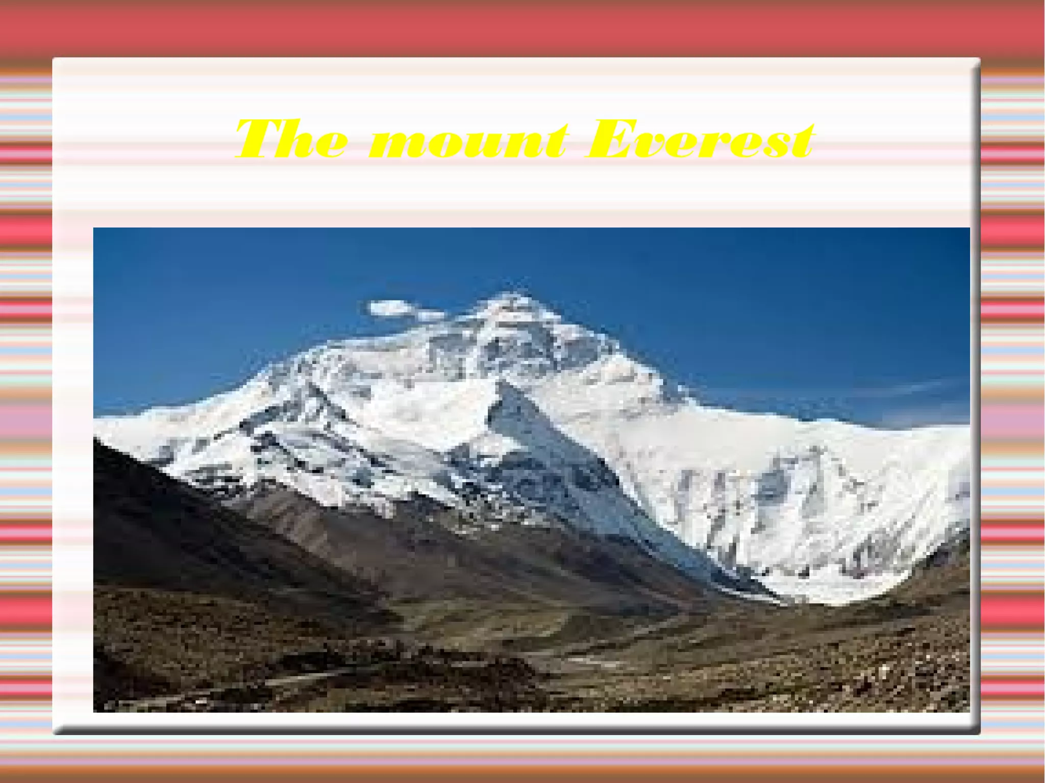 The mount Everest
 