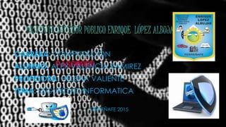 CARRERA: COMPUTACIÓN
ALUMNO: ALEX VALENCIA RAMIREZ
PROFESORA: HELENA VALIENTE
TEMA: SEGURIDAD INFORMATICA
FERREÑAFE 2015
 