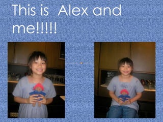 This is  Alex and me!!!!! 