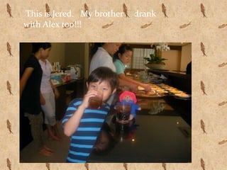  This is Jered.   My brother     drank with Alex too!!!