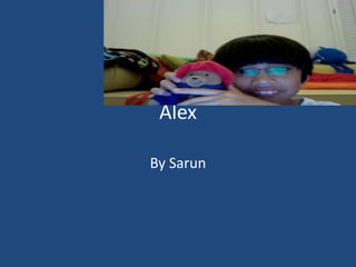 Alex  By Sarun 