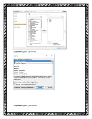 Lección 14 Ortografía y Gramática
Lección 15 Ortografía y Gramática II
 