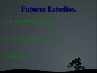 Futuros Estudios. ,[object Object]