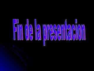 Fin de la presentacion 