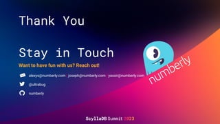 Thank You
Stay in Touch
Want to have fun with us? Reach out!
alexys@numberly.com | joseph@numberly.com | yassir@numberly.com
@ultrabug
numberly
 