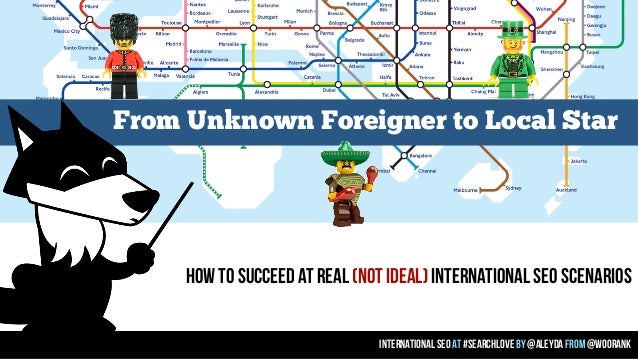 From Unknown Foreigner to Local Star

How to succeed at real (not ideal) International SEO scenarios
international seo at ...