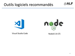 Outils logiciels recommandés
13
Visual Studio Code NodeJS 14 LTS
 