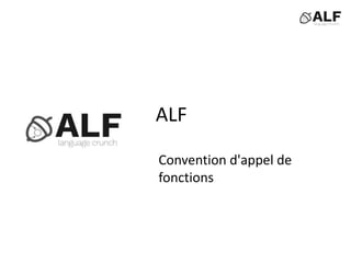 ALF
Convention d'appel de
fonctions
 