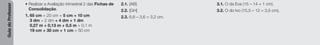 Guia
do
Professor
• Realizar a Avaliação trimestral 2 das Fichas de
Consolidação.
1. 65 cm + 20 cm + 5 cm + 10 cm
3 dm + 2 dm + 4 dm + 1 dm
0,27 m + 0,13 m + 0,5 m + 0,1 m
19 cm + 30 cm + 1 cm + 50 cm
2.1. [AB]
2.2. [GH]
2.3. 6,8 – 3,6 = 3,2 cm.
3.1. O da Eva (15 – 14 = 1 cm).
3.2. O do Ivo (15,5 – 12 = 3,5 cm).
 