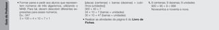 Guia
do
Professor
• Formar pares e pedir aos alunos que represen-
tem números de três algarismos, utilizando o
MAB. Para tal, devem descobrir diferentes ex-
pressões para esses números.
Ex.: 347
3 * 100 + 4 * 10 + 7 * 1
[placas (centenas) + barras (dezenas) + cubi-
nhos (unidades)]
300 + 40 + 7
34 * 10 + 7 (barras + unidades)
30 * 10 + 47 (barras + unidades)
• Realizar as atividades da página 6 do Livro de
Fichas.
1. 9 centenas; 9 dezenas; 9 unidades
900 + 90 + 9 = 999
Novecentos e noventa e nove.
 