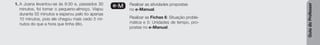 Guia
do
Professor
1. A Joana levantou-se às 8:30 e, passados 30
minutos, foi tomar o pequeno-almoço. Viajou
durante 55 minutos e esperou pelo tio apenas
10 minutos, pois ele chegou mais cedo 5 mi-
nutos do que a hora que tinha dito.
e-M Realizar as atividades propostas
no e-Manual.
Realizar as Fichas 6: Situação proble-
mática e 5: Unidades de tempo, pro-
postas no e-Manual.
 