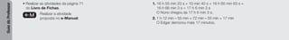 Guia
do
Professor
• Realizar as atividades da página 71
do Livro de Fichas.
e-M Realizar a atividade
proposta no e-Manual.
1. 16 h 55 min 23 s + 10 min 40 s = 16 h 65 min 63 s =
16 h 66 min 3 s = 17 h 6 min 3 s
O Nuno chegou às 17 h 6 min 3 s.
2. 1 h 12 min – 55 min = 72 min – 55 min = 17 min
O Edgar demorou mais 17 minutos.
 