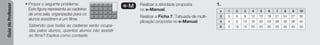 Guia
do
Professor
• Propor o seguinte problema:
Esta figura representa as cadeiras
de uma sala, organizadas para os
alunos assistirem a um filme.
Sabendo que todas as cadeiras serão ocupa-
das pelos alunos, quantos alunos irão assistir
ao filme? Explica como contaste.
e-M Realizar a atividade proposta
no e-Manual.
Realizar a Ficha 7: Tabuada de multi-
plicação proposta no e-Manual.
1.
x 1 2 3 4 5 6 7 8 9 10
3 3 6 9 12 15 18 21 24 27 30
4 4 8 12 16 20 24 28 32 36 40
5 5 10 15 20 25 30 35 40 45 50
 