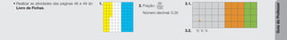 Guia
do
Professor
• Realizar as atividades das páginas 48 e 49 do
Livro de Fichas.
1.
2. Fração:
35
100
Número decimal: 0,35
3.1.
3.2. V; V; V.
 