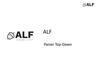 ALF
Parser Top-Down
 