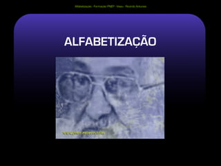 Alfabetização - Formação PNEP - Viseu - Ricardo Antunes




ALFABETIZAÇÃO
 