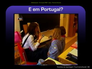 Alfabetização - Formação PNEP - Viseu - Ricardo Antunes




E em Portugal?




                                                 Excertos da reportagem “A primeira Escola”, SIC
 