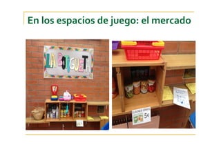 En los espacios de juego: el mercado
 