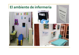 El ambiente de infermeria
 