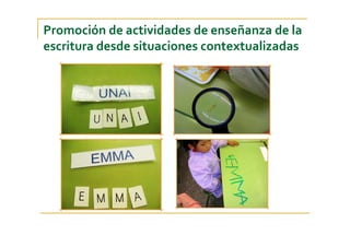 Promoción de actividades de enseñanza de la 
escritura desde situaciones contextualizadas
 