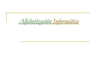 Alfabetización Informática
 