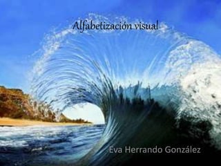 Alfabetización visual
Eva Herrando González
 