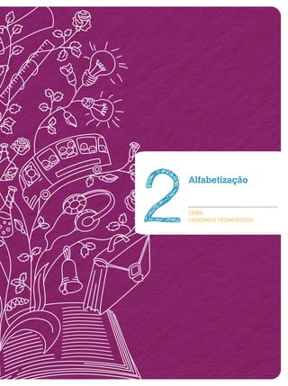 Alfabetização
SÉRIE
CADERNOS PEDAGÓGICOS2
 