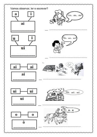 Vamos observar, ler e escrever?
__ ....................................................
__ ....................................................
__ ....................................................
__ ....................................................
__ ....................................................
 