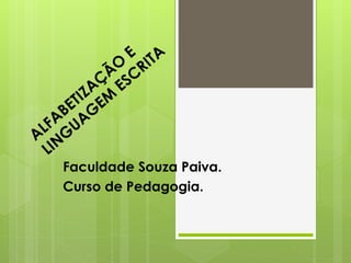 Faculdade Souza Paiva.
Curso de Pedagogia.
 