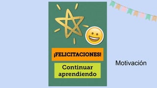 Motivación
 