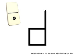 Dialeto do Rio de Janeiro, Rio Grande do Sul 